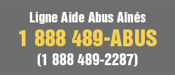 Ligne Aide Abus Aînés : 1 888 489-2287